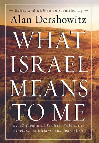 What Israel Means to Me: By 80 Prominent Writers, Performers, Scholars, Politicians, and Journalists (Hardcover)