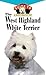 West Highland White Terrier: An Owner's Guide to a Happy Healthy Pet