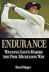 Endurance: Winning Lifes Majors the Phil Mickelson Way