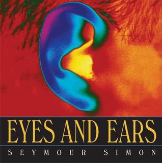 Eyes and Ears: An Engaging Science and Biology Book About for Kids (Ages 6-10)