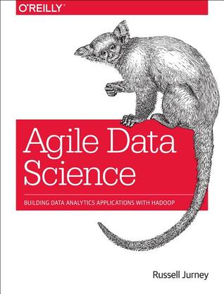 Agile Data Science: Building Data Analytics Applications with Hadoop (Paperback)