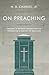 On Preaching: Personal & Pastoral Insights for the Preparation & Practice of Preaching