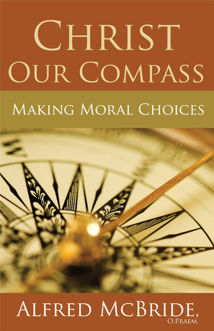 Christ Our Compass: Making Moral Choices (Paperback)