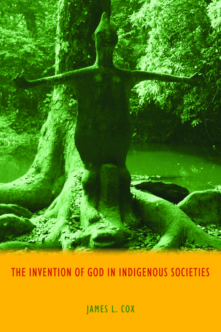 The Invention of God in Indigenous Societies (Hardcover)
