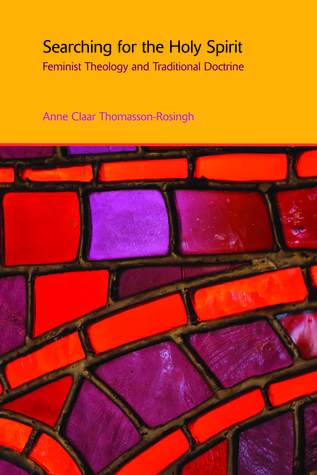 Searching for the Holy Spirit: Feminist Theology and Traditional Doctrine (Gender, Theology and Spirituality)