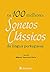 Os 100 Melhores Sonetos Clá...