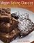 Vegan Baking Classics: Delicious, Easy-to-Make Traditional Favorites