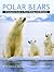 Polar Bears: A Complete Gui...