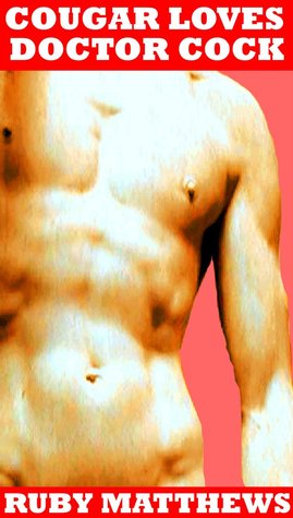 Cougar Loves Doctor Cock (Kindle Edition)