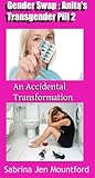 Gender Swap : Anita's Transgender Pill 2 : An Accidental Transformation