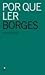 Por que ler Borges