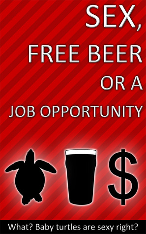 Sex, Free Beer or a Job Opportunity