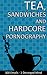 Tea Sandwiches and Hardcore Pornography