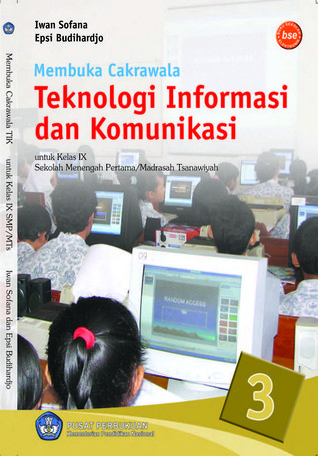 Membuka Cakrawala Teknologi Informasi Dan Komunikasi 3 untuk SMP/MTs kelas IX