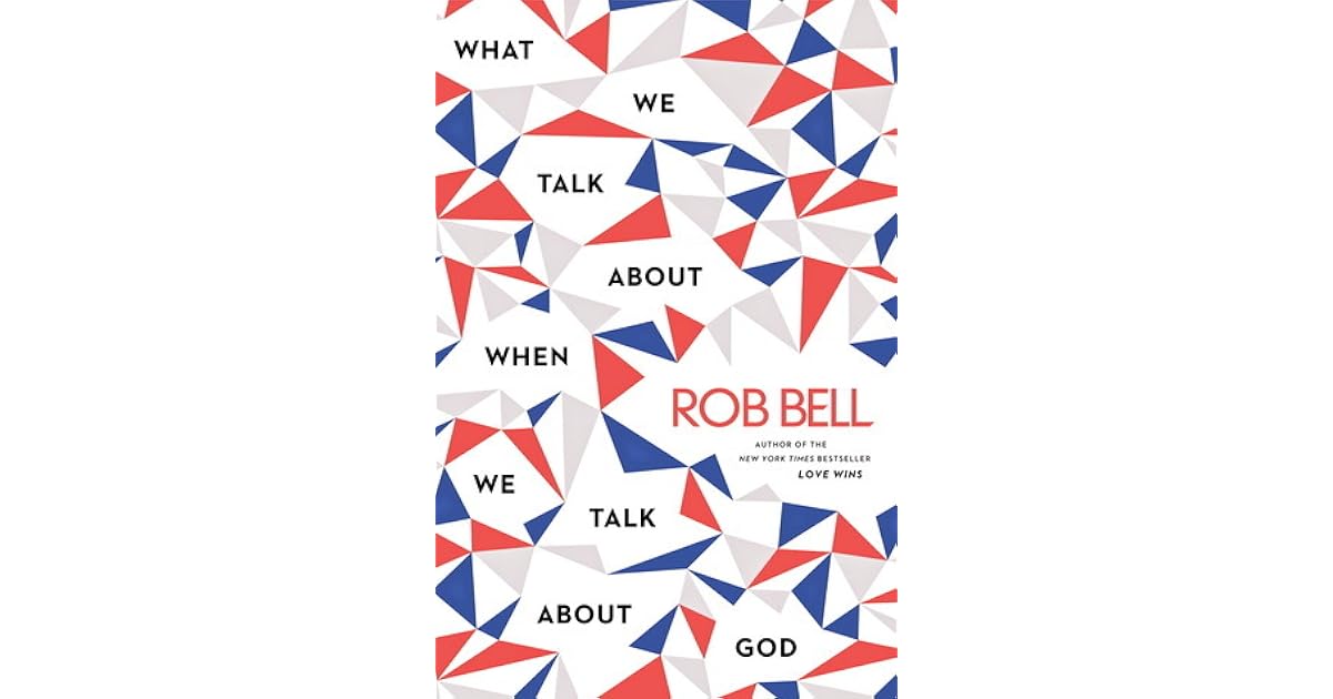 What We Talk About When We Talk About God By Rob Bell