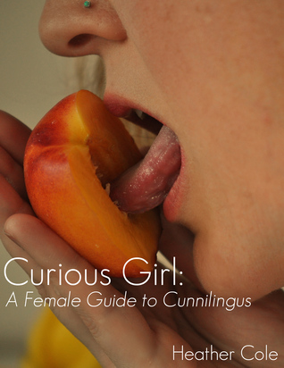 Curious Girl: A Female Guide to Cunnilingus (Kindle Edition)