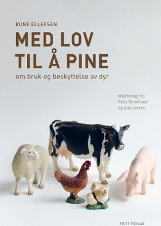 Med lov til å pine: Om bruk og beskyttelse av dyr