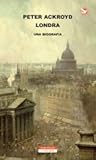Londra: Una biogr...