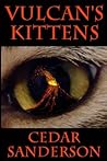 Vulcan's Kittens by Cedar Sanderson
