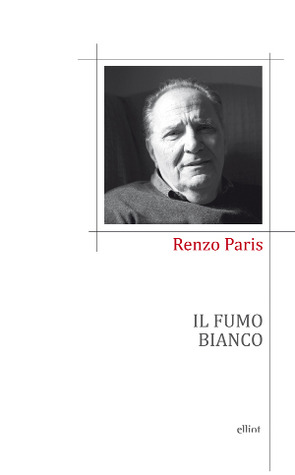 Il fumo bianco. Poesie 1990-2012