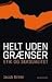 Helt uden grænser - etik og...