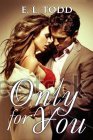 Only For You by E.L. Todd