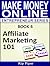 Make Money Online Entrepreneur Series: Book 4 - Affiliate Marketing 101