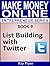 Make Money Online Entrepreneur Series: Book 9 - List Building with Twitter