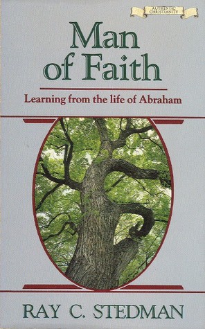 Man Of Faith: Learning From The Life Of Abraham (Authentic Christianity Books)