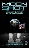 Moon Shot: Murder and Mayhem on the Edge of Space