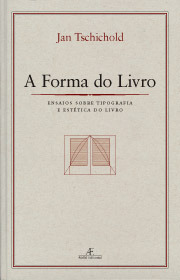 A Forma do Livro:  Ensaios sobre Tipografia e Estética do Livro