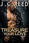 Treasure Your Love by J.C. Reed