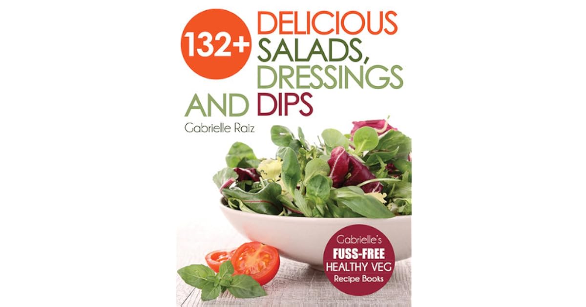 Book giveaway for 132+ Delicious Salads, Dressings and Dips (Gabrielle