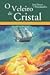 O Veleiro de Cristal by José Mauro de Vasconcelos