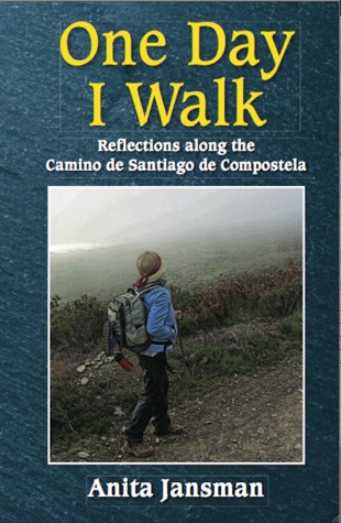 One Day I Walk: Reflections Along the Camino de Santiago de Compostela