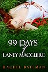 99 Days of Laney MacGuire by Rachel Bateman
