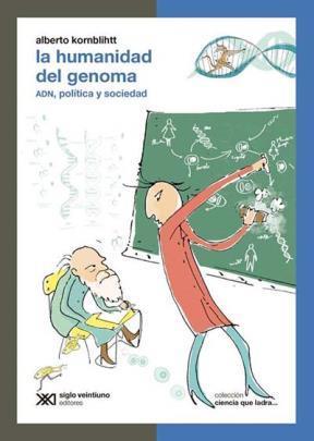 La humanidad del genoma: ADN, política y sociedad