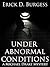 Under Abnormal Conditions by Erick D. Burgess