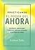 Practicando El Poder Del Ahora: Ensenanzas, Meditaciones Y Ejercicios Esenciales Extraidos Del Poder Del Ahora