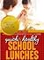 Quick and Healthy School Lunches (Moms Can!)