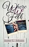 Where We Fell by Amber L.  Johnson