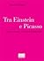 Tra Einstein e Picasso: Spazio tempo, Cubismo, Futurismo