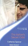 The Italian's Secret Child by Catherine Spencer