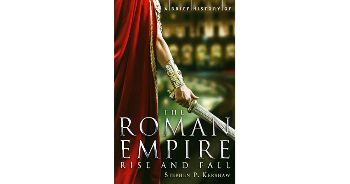A Brief History of the Roman Empire by Stephen Kershaw