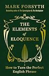The Elements of Eloquence by Mark Forsyth