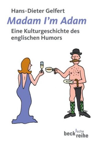 Madam I'm Adam: Eine Kulturgeschichte des englischen Humors