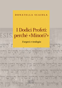 I Dodici Profeti: perché Minori? : Esegesi e teologia