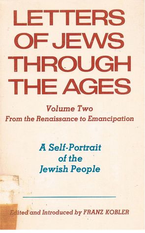 Letters of Jews through the Ages: From the Renaissance to Emancipation (Vol. 2)