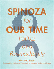 Spinoza for Our Time: Politics and Postmodernity (Insurrections: Critical Studies in Religion, Politics, and Culture)