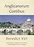 Anglicanorum Coetibus - Apostolic Constitution & Complimentary Norms